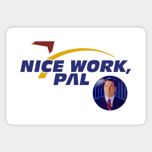 Nice Work, Pal (w/ Patrick) Magnet